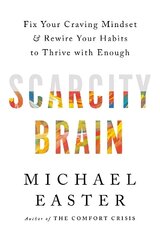 Scarcity Brain: Fix Your Craving Mindset and Rewire Your Habits to Thrive with Enough hinta ja tiedot | Elämäntaitokirjat | hobbyhall.fi