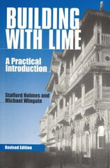 Building with Lime: A practical introduction 2nd Revised edition hinta ja tiedot | Yhteiskunnalliset kirjat | hobbyhall.fi