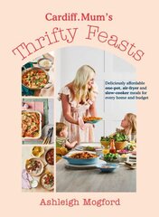 Cardiff Mums Thrifty Feasts: Deliciously affordable one-pot, air-fryer and slow-cooker meals for every home and budget hinta ja tiedot | Keittokirjat | hobbyhall.fi