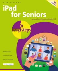 iPad for Seniors in easy steps: Covers all models with iPadOS 17 13th edition hinta ja tiedot | Talouskirjat | hobbyhall.fi