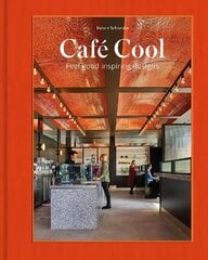 Café Cool: Feel-Good Inspiring Designs hinta ja tiedot | Arkkitehtuurikirjat | hobbyhall.fi