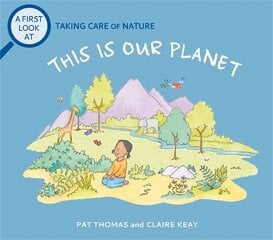 First Look At: Taking Care of Nature: This is our Planet hinta ja tiedot | Nuortenkirjat | hobbyhall.fi