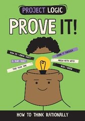 Project Logic: Prove It!: How to Think Rationally hinta ja tiedot | Nuortenkirjat | hobbyhall.fi