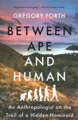 Between Ape and Human: An Anthropologist on the Trail of a Hidden Hominoid hinta ja tiedot | Talouskirjat | hobbyhall.fi