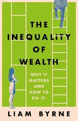 Inequality of Wealth: Why it Matters and How to Fix it hinta ja tiedot | Talouskirjat | hobbyhall.fi