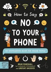 How to Say No to Your Phone: An Empowering Guide for Young People hinta ja tiedot | Nuortenkirjat | hobbyhall.fi