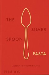 Silver Spoon Pasta: Authentic Italian Recipes hinta ja tiedot | Keittokirjat | hobbyhall.fi