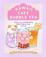 Kawaii Café Bubble Tea: Classic, Fun, and Refreshing Boba Drinks to Make at Home hinta ja tiedot | Keittokirjat | hobbyhall.fi