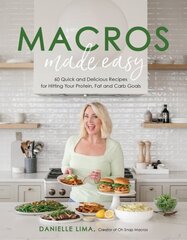 Macros Made Easy: 60 Quick and Delicious Recipes for Hitting Your Protein, Fat and Carb Goals hinta ja tiedot | Keittokirjat | hobbyhall.fi