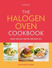 Halogen Oven Cookbook: Quick and easy recipes for every day hinta ja tiedot | Keittokirjat | hobbyhall.fi