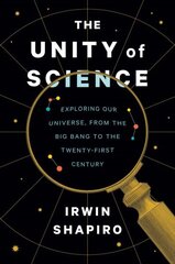 Unity of Science: Exploring Our Universe, from the Big Bang to the Twenty-First Century hinta ja tiedot | Talouskirjat | hobbyhall.fi