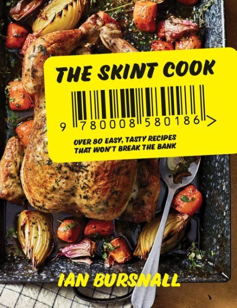 Skint Cook: Over 80 Easy Tasty Recipes That Wont Break the Bank hinta ja tiedot | Keittokirjat | hobbyhall.fi