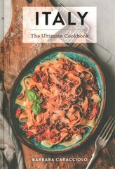 Italy: The Ultimate Cookbook hinta ja tiedot | Keittokirjat | hobbyhall.fi