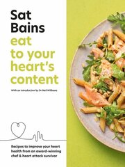 Eat to Your Heart's Content: Recipes to improve your health from an award-winning chef and heart attack survivor hinta ja tiedot | Keittokirjat | hobbyhall.fi