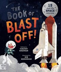 Book of Blast Off!: 15 Real-Life Space Missions hinta ja tiedot | Nuortenkirjat | hobbyhall.fi