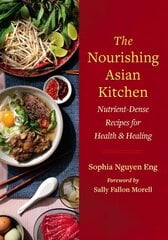 Nourishing Asian Kitchen: Nutrient-Dense Recipes for Health and Healing hinta ja tiedot | Keittokirjat | hobbyhall.fi