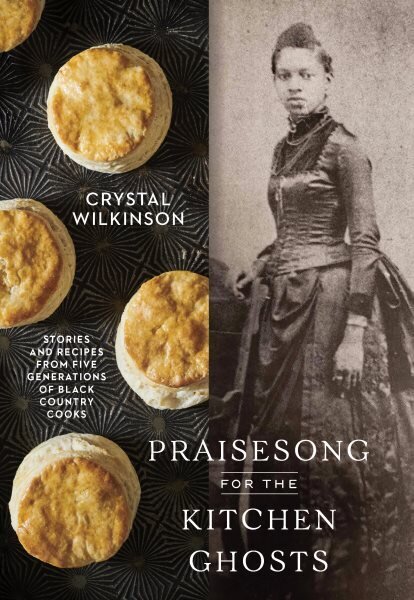 Praisesong for the Kitchen Ghosts: Stories and Recipes from Five Generations of Black Country Cooks hinta ja tiedot | Keittokirjat | hobbyhall.fi