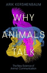 Why Animals Talk: The New Science of Animal Communication hinta ja tiedot | Talouskirjat | hobbyhall.fi