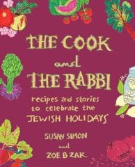 Cook and the Rabbi: Recipes and Stories to Celebrate the Jewish Holidays hinta ja tiedot | Keittokirjat | hobbyhall.fi