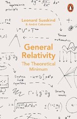 General Relativity: The Theoretical Minimum hinta ja tiedot | Talouskirjat | hobbyhall.fi