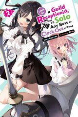 I May Be a Guild Receptionist, but Ill Solo Any Boss to Clock Out on Time, Vol. 2 (light novel) hinta ja tiedot | Nuortenkirjat | hobbyhall.fi