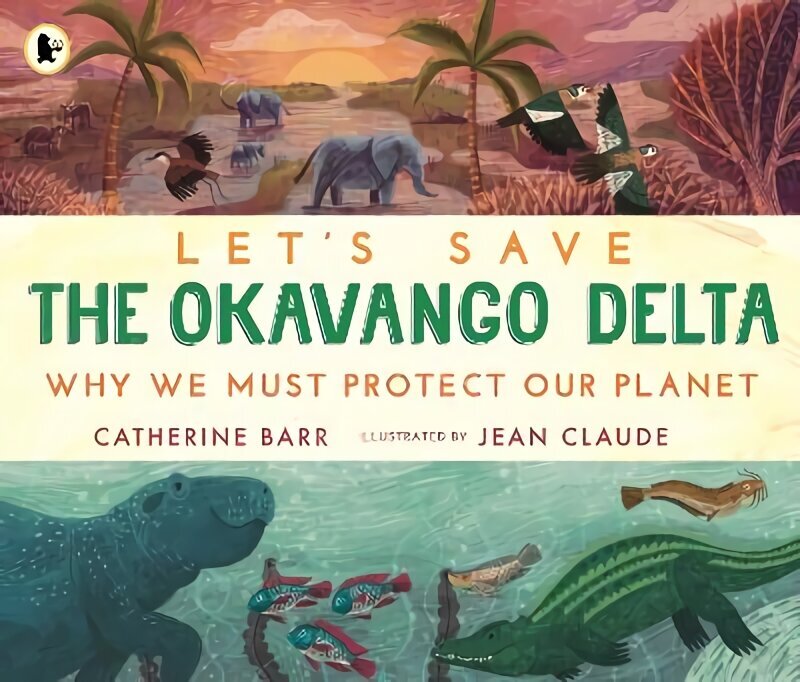 Let's Save the Okavango Delta: Why we must protect our planet hinta ja tiedot | Nuortenkirjat | hobbyhall.fi