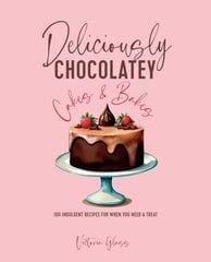 Deliciously Chocolatey Cakes & Bakes: 100 Indulgent Recipes for When You Need a Treat hinta ja tiedot | Keittokirjat | hobbyhall.fi