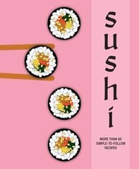 Sushi: More Than 60 Simple-to-Follow Recipes hinta ja tiedot | Keittokirjat | hobbyhall.fi