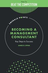 Becoming a Management Consultant: Key Steps to Success hinta ja tiedot | Talouskirjat | hobbyhall.fi