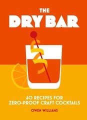 Dry Bar: Over 60 recipes for zero-proof craft cocktails hinta ja tiedot | Keittokirjat | hobbyhall.fi