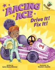 Drive It! Fix It!: An Acorn Book (Racing Ace #1): Volume 1 hinta ja tiedot | Nuortenkirjat | hobbyhall.fi