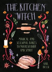 Kitchen Witch: Magical and Seasonal Bakes to Nourish Body and Spirit hinta ja tiedot | Keittokirjat | hobbyhall.fi