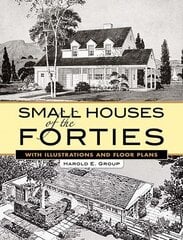 Small Houses of the Forties: With Illustrations and Floor Plans hinta ja tiedot | Arkkitehtuurikirjat | hobbyhall.fi