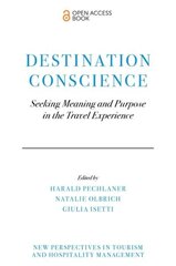 Destination Conscience: Seeking Meaning and Purpose in the Travel Experience hinta ja tiedot | Talouskirjat | hobbyhall.fi