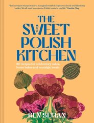 Sweet Polish Kitchen: A Celebration of Home Baking and Nostalgic Treats hinta ja tiedot | Keittokirjat | hobbyhall.fi