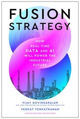 Fusion Strategy: How Real-Time Data and AI Will Power the Industrial Future hinta ja tiedot | Talouskirjat | hobbyhall.fi