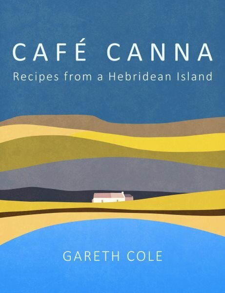 Café Canna: Recipes from a Hebridean Island hinta ja tiedot | Keittokirjat | hobbyhall.fi