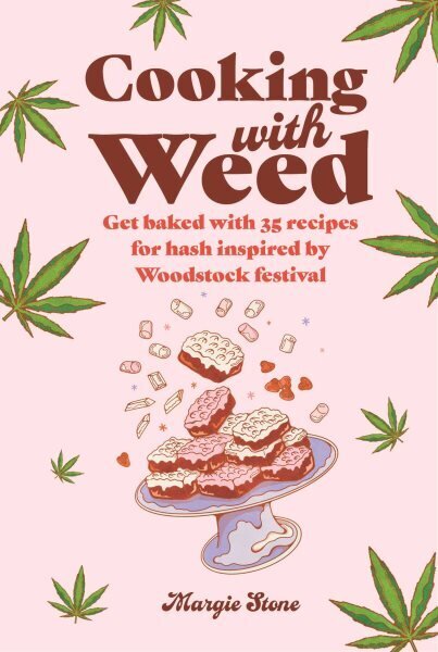 Cooking with Weed: Get Baked with 35 Recipes for Hash Inspired by Woodstock Festival hinta ja tiedot | Keittokirjat | hobbyhall.fi