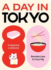 Day in Tokyo: A Japanese Cookbook hinta ja tiedot | Keittokirjat | hobbyhall.fi