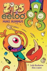 Zips and Eeloo Make Hummus hinta ja tiedot | Nuortenkirjat | hobbyhall.fi