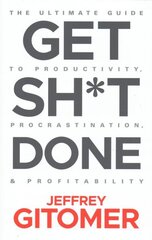 Get Sh*t Done: The Ultimate Guide to Productivity, Procrastination, and Profitability hinta ja tiedot | Talouskirjat | hobbyhall.fi