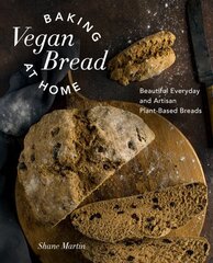 Baking Vegan Bread at Home: Beautiful Everyday and Artisan Plant-Based Breads hinta ja tiedot | Keittokirjat | hobbyhall.fi