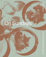 On Sundays: Long Lunches Through the Seasons hinta ja tiedot | Keittokirjat | hobbyhall.fi