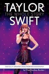 Taylor Swift: The Whole Story New edition hinta ja tiedot | Nuortenkirjat | hobbyhall.fi