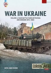 War in Ukraine Volume 4: Main Battle Tanks of Russia and Ukraine, 2014-2023: Soviet Legacy and Post-Soviet Russian MBTs hinta ja tiedot | Historiakirjat | hobbyhall.fi