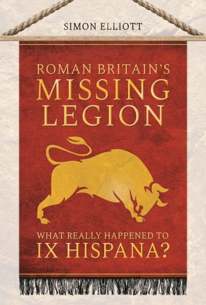 Roman Britain's Missing Legion: What Really Happened to IX Hispana? hinta ja tiedot | Historiakirjat | hobbyhall.fi