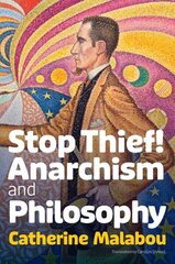 Stop Thief!: Anarchism and Philosophy hinta ja tiedot | Historiakirjat | hobbyhall.fi