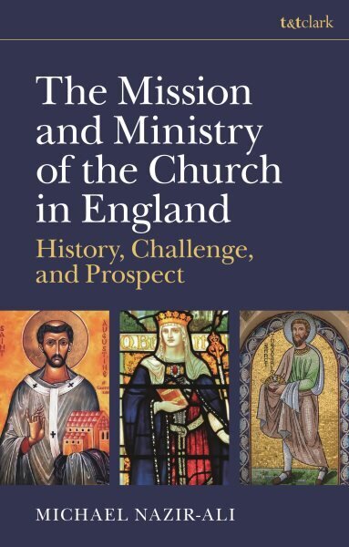 Mission and Ministry of the Church in England: History, Challenge, and Prospect hinta ja tiedot | Hengelliset kirjat ja teologia | hobbyhall.fi