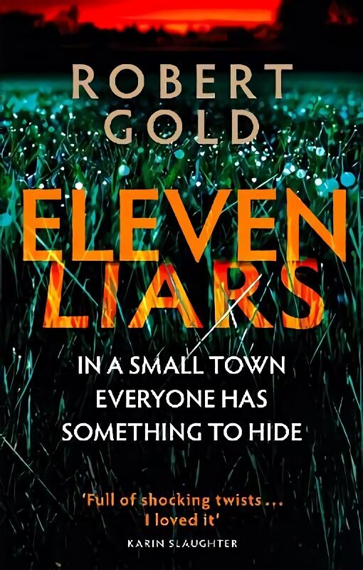 Eleven Liars: 'A plot full of shocking twists' KARIN SLAUGHTER hinta ja tiedot | Fantasia- ja scifi-kirjallisuus | hobbyhall.fi