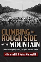 Climbing the Rough Side of the Mountain: The Extraordinary Story of Love, Civil Rights, and Labor Activism hinta ja tiedot | Elämäkerrat ja muistelmat | hobbyhall.fi